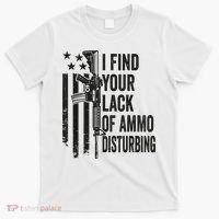 I Find Your Lack Of Ammo Disturbing Funny Gun Camo Guns T-Shirt thumb 0