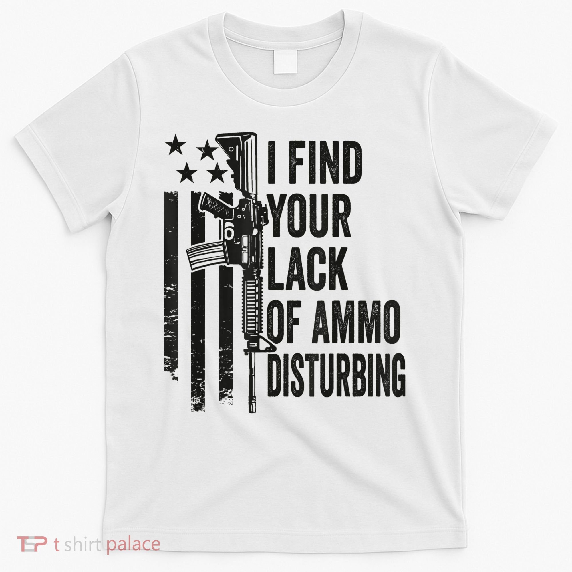 I Find Your Lack Of Ammo Disturbing Funny Gun Camo Guns T-Shirt