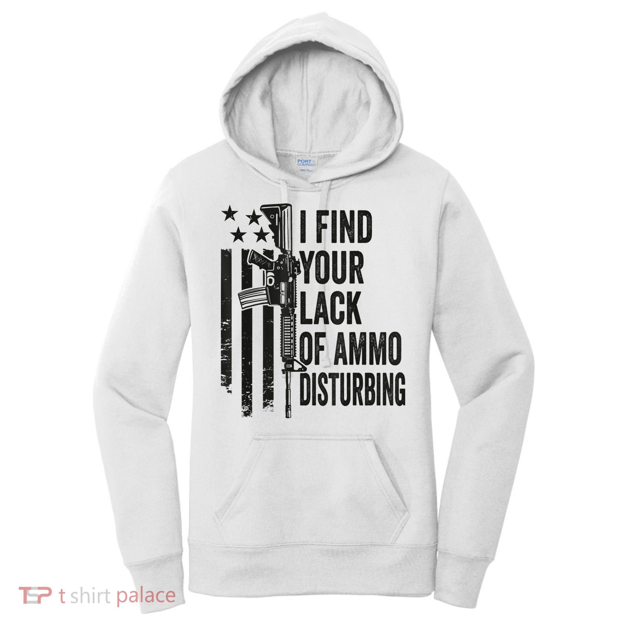 I Find Your Lack Of Ammo Disturbing Funny Gun Camo Guns Women's Hoodie