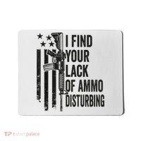 I Find Your Lack Of Ammo Disturbing Funny Gun Camo Guns Mousepad thumb 0