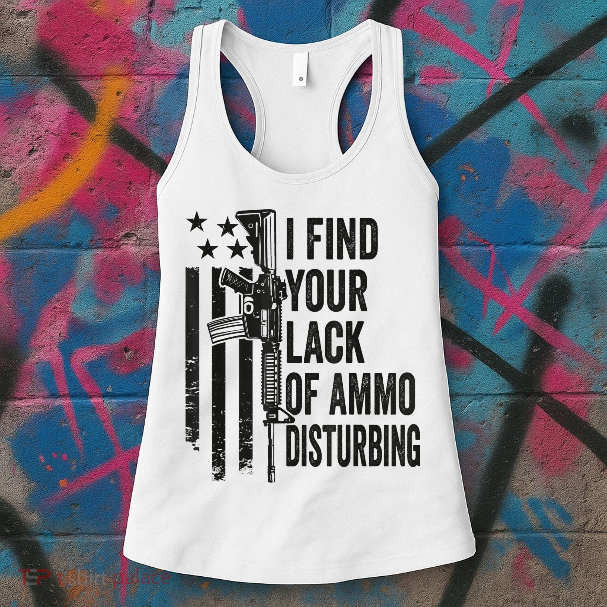 I Find Your Lack Of Ammo Disturbing Funny Gun Camo Guns Women's Tank Top