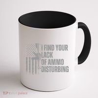 I Find Your Lack Of Ammo Disturbing Coffee Mug thumb 1