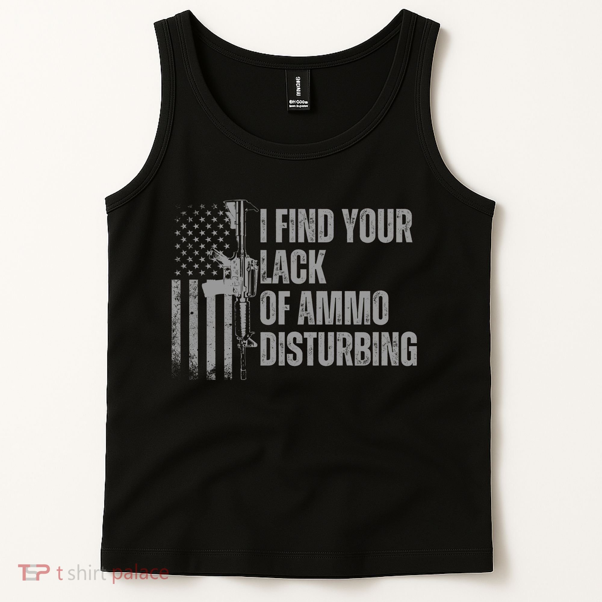 I Find Your Lack Of Ammo Disturbing Tank Top