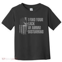 I Find Your Lack Of Ammo Disturbing Toddler T-Shirt thumb 0