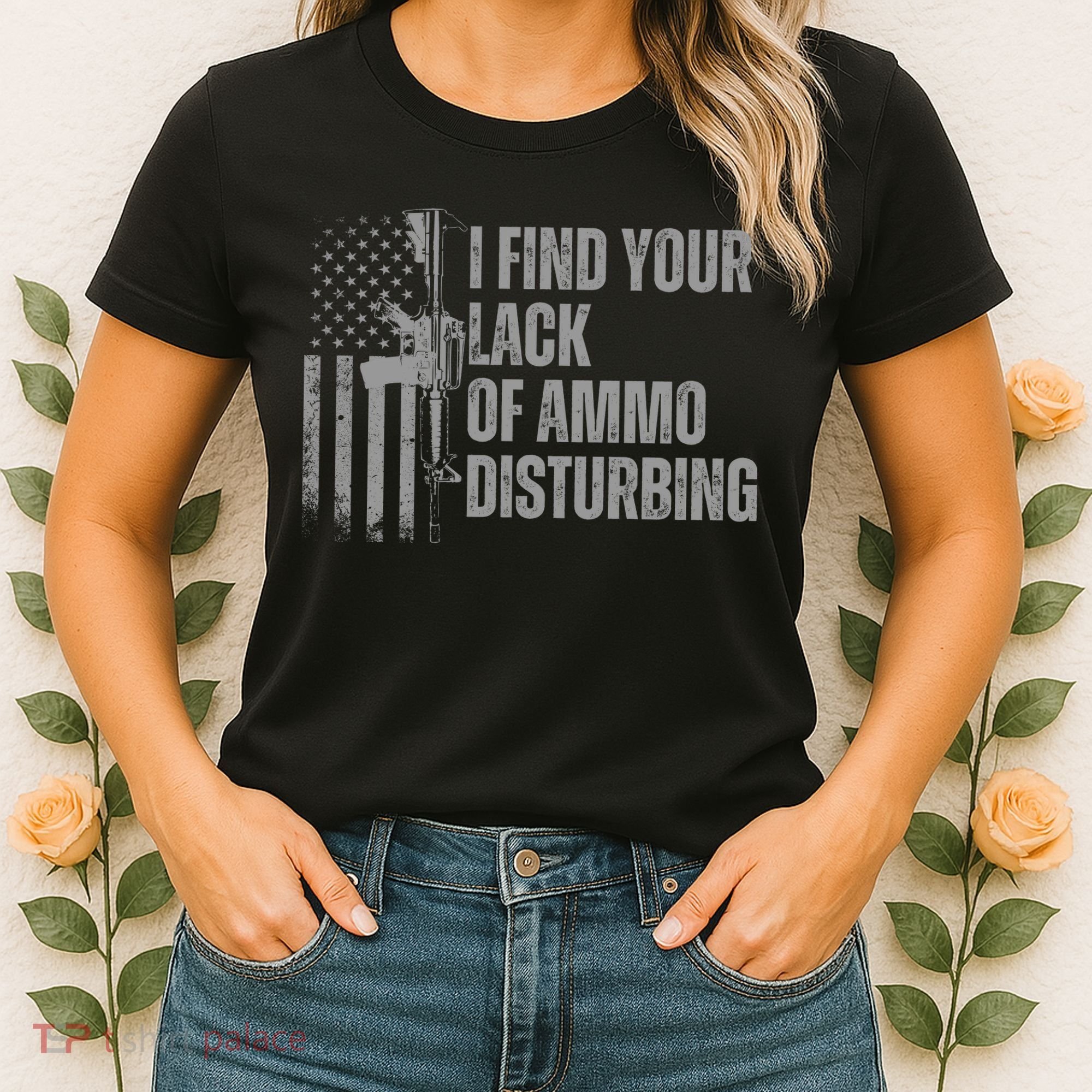 I Find Your Lack Of Ammo Disturbing Women's T-Shirt