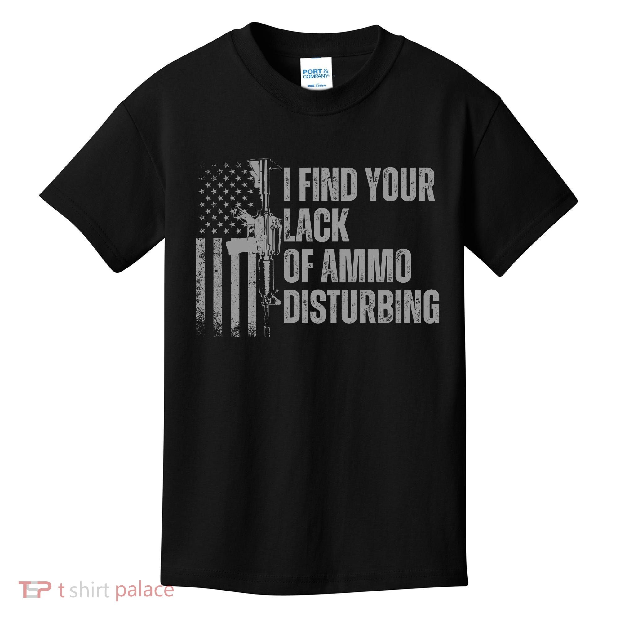 I Find Your Lack Of Ammo Disturbing Kids T-Shirt