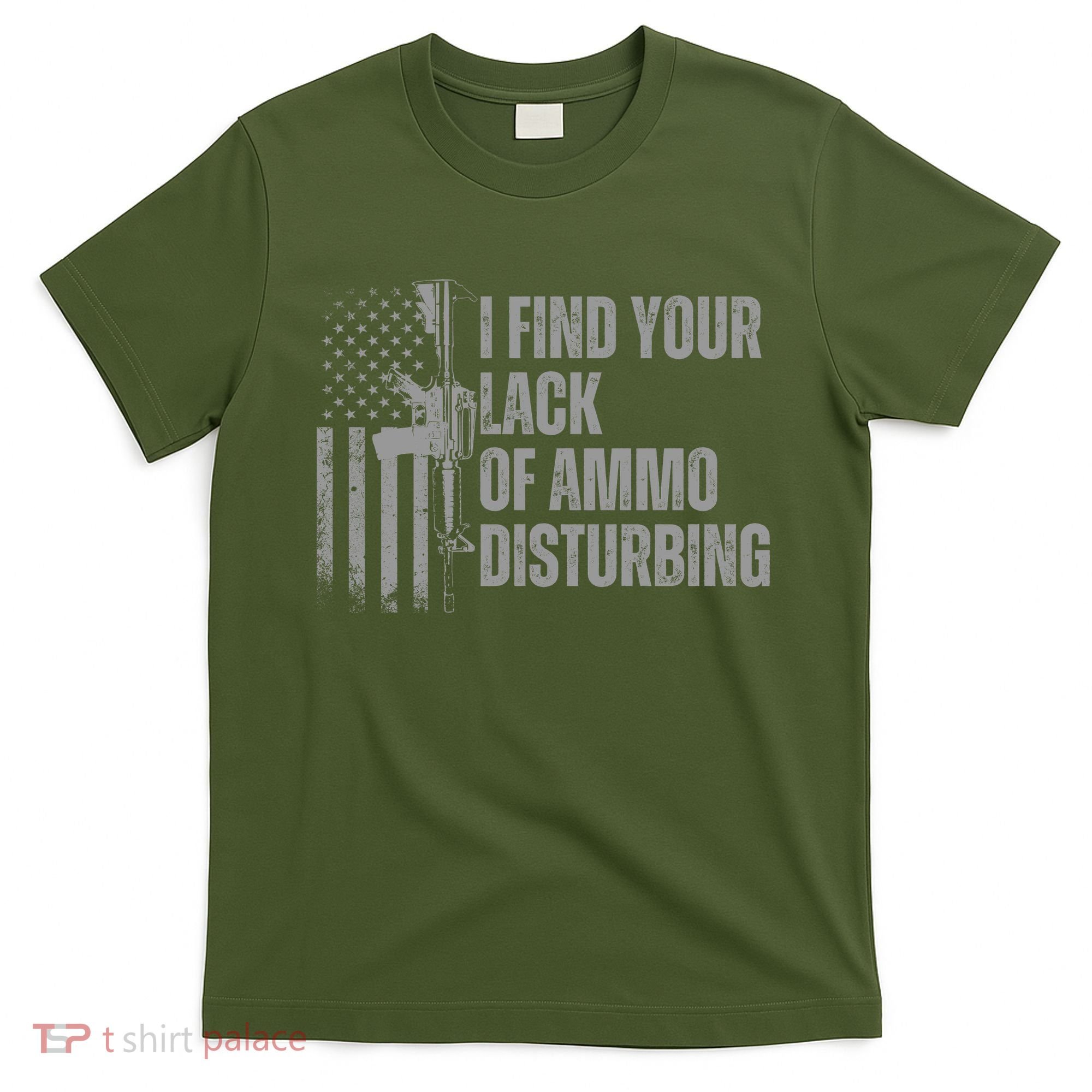 I Find Your Lack Of Ammo Disturbing T-Shirt