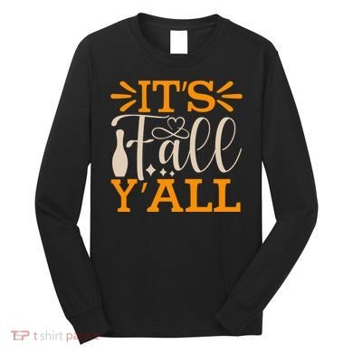 ItS Fall YAll Cut File Long Sleeve Shirt