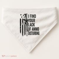 I Find Your Lack Of Ammo Disturbing USA-Made Doggie Bandana thumb 0