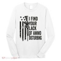 I Find Your Lack Of Ammo Disturbing Long Sleeve Shirt thumb 0