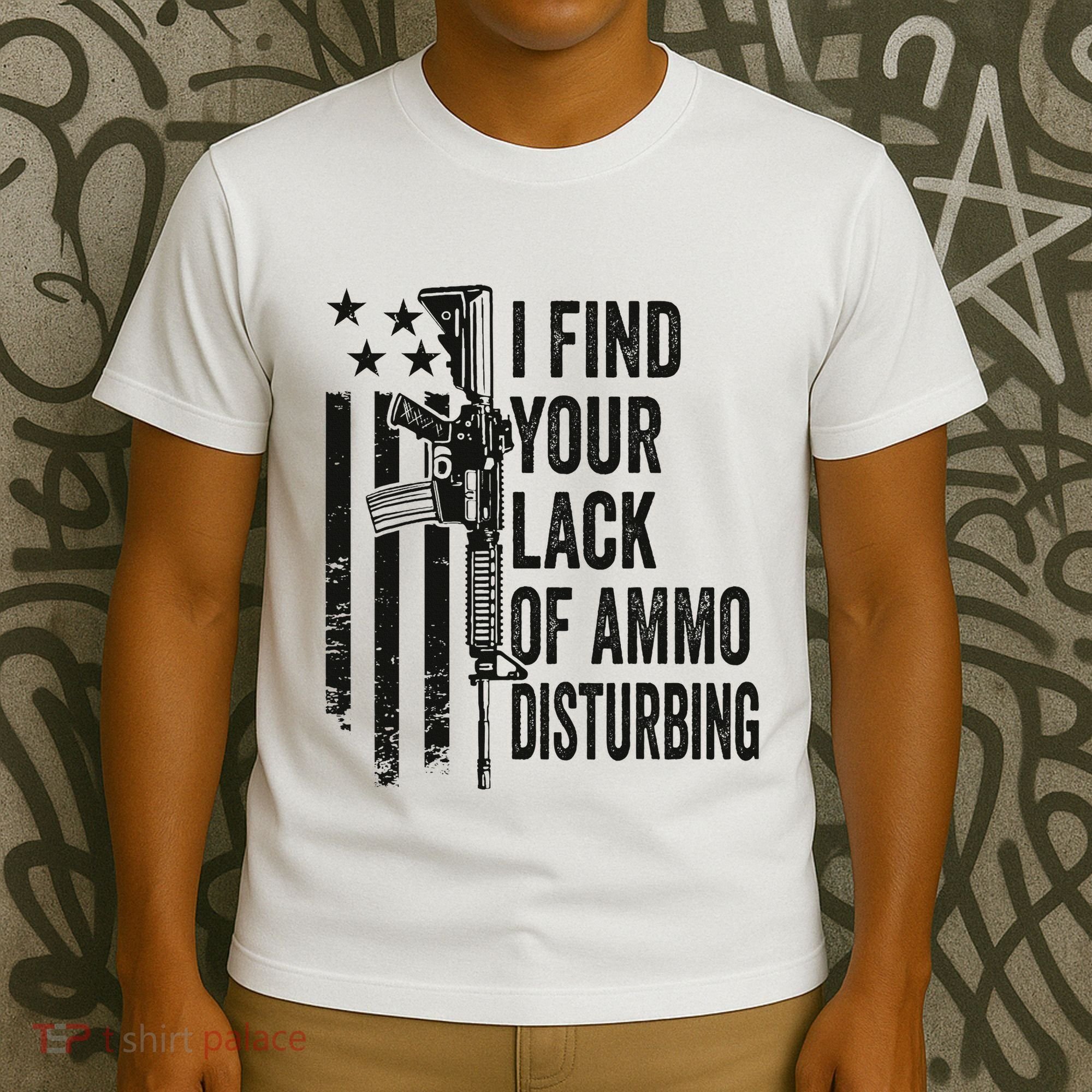 I Find Your Lack Of Ammo Disturbing T-Shirt