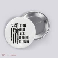 I Find Your Lack Of Ammo Disturbing Button thumb 0