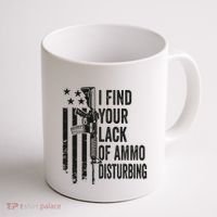 I Find Your Lack Of Ammo Disturbing Coffee Mug thumb 1