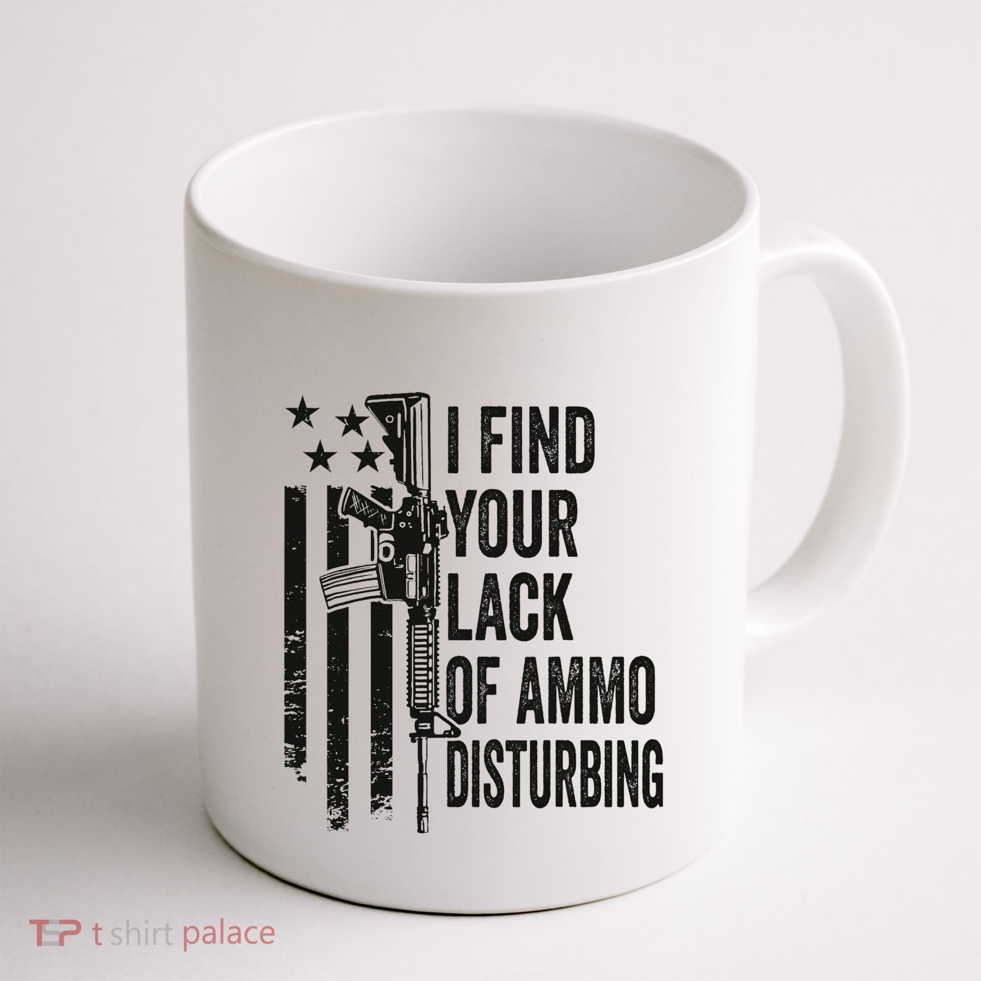 I Find Your Lack Of Ammo Disturbing Coffee Mug