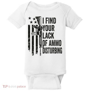 I Find Your Lack Of Ammo Disturbing Baby Bodysuit