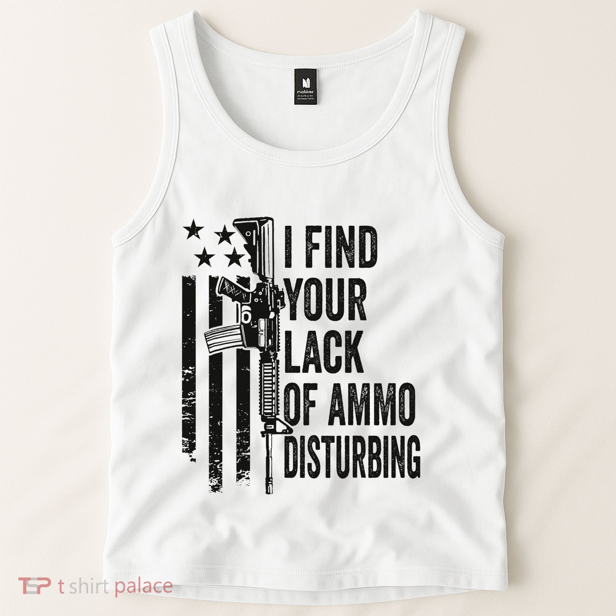I Find Your Lack Of Ammo Disturbing Tank Top