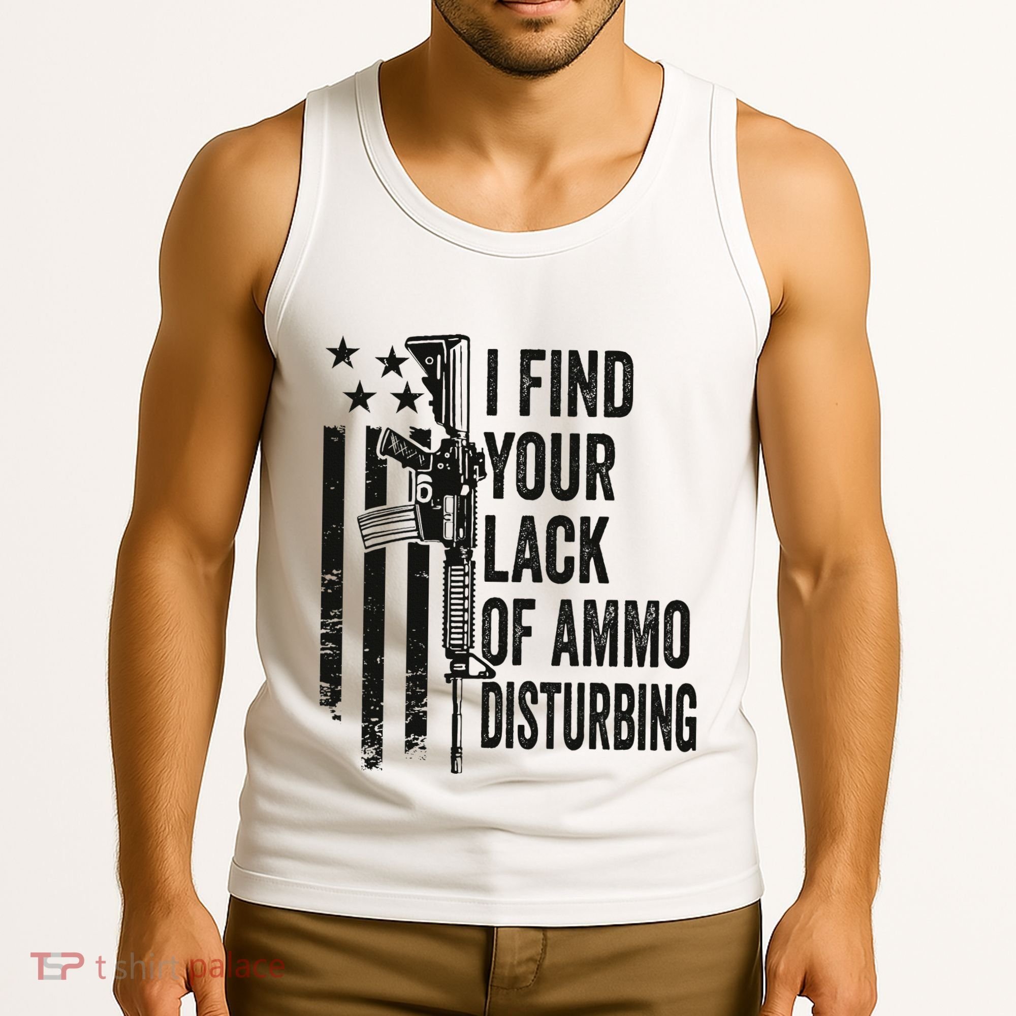 I Find Your Lack Of Ammo Disturbing Tank Top