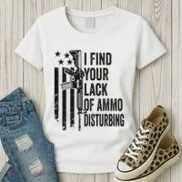 I Find Your Lack Of Ammo Disturbing Women's T-Shirt thumb 3