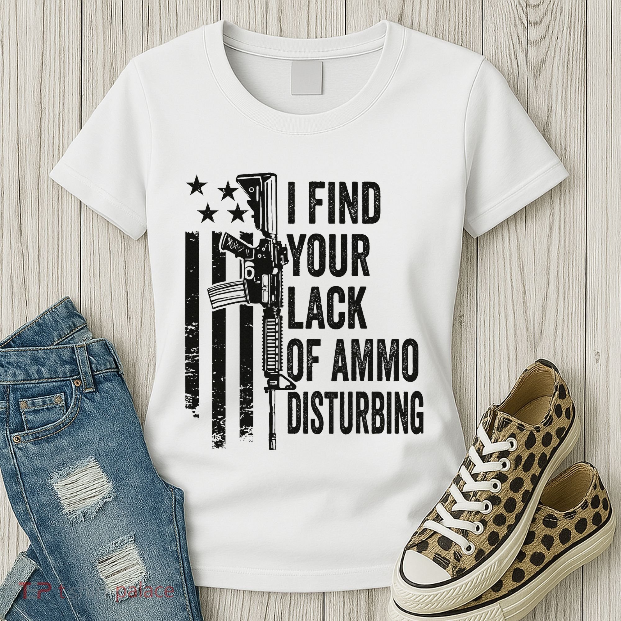 I Find Your Lack Of Ammo Disturbing Women's T-Shirt