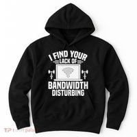 I Find Your Lack Of Bandwidth Disturbing. Network Admin Hoodie thumb 0