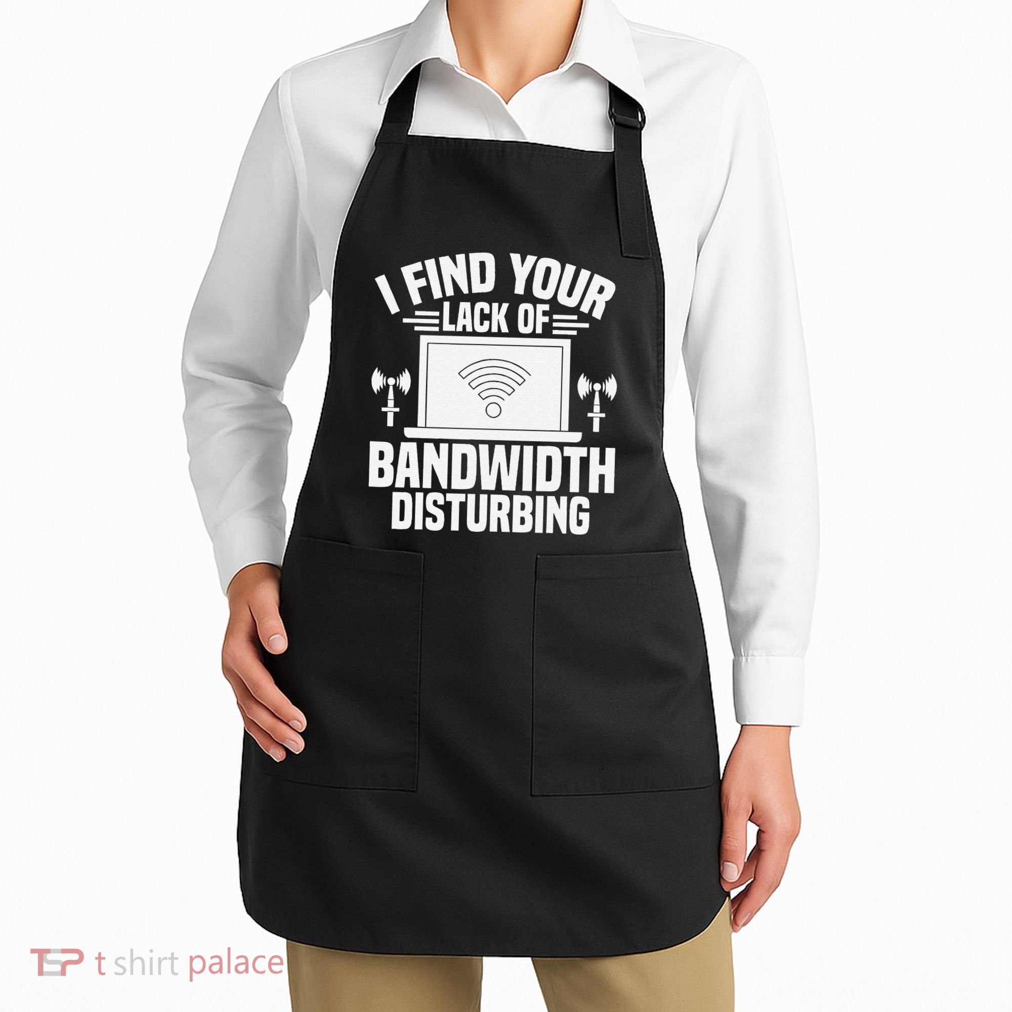 I Find Your Lack Of Bandwidth Disturbing. Network Admin Apron