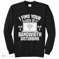 I Find Your Lack Of Bandwidth Disturbing. Network Admin Sweatshirt thumb 0
