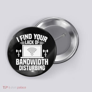 I Find Your Lack Of Bandwidth Disturbing. Network Admin Button