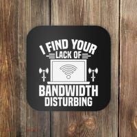 I Find Your Lack Of Bandwidth Disturbing. Network Admin Coaster thumb 0
