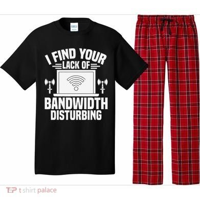 I Find Your Lack Of Bandwidth Disturbing. Network Admin Pajama Set
