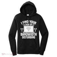 I Find Your Lack Of Bandwidth Disturbing. Network Admin Women's Hoodie thumb 0