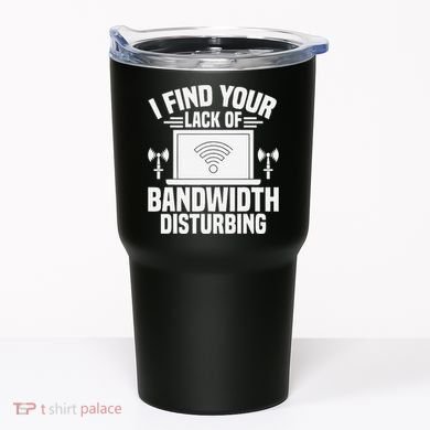 I Find Your Lack Of Bandwidth Disturbing. Network Admin Tumbler