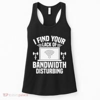 I Find Your Lack Of Bandwidth Disturbing. Network Admin Women's Tank Top thumb 0