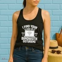 I Find Your Lack Of Bandwidth Disturbing. Network Admin Women's Tank Top thumb 2