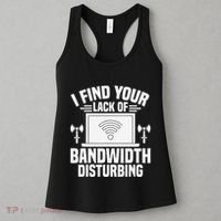 I Find Your Lack Of Bandwidth Disturbing. Network Admin Women's Tank Top thumb 3