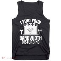 I Find Your Lack Of Bandwidth Disturbing. Network Admin Tank Top thumb 0