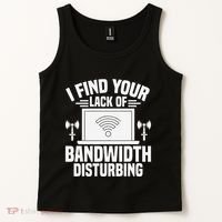 I Find Your Lack Of Bandwidth Disturbing. Network Admin Tank Top thumb 2