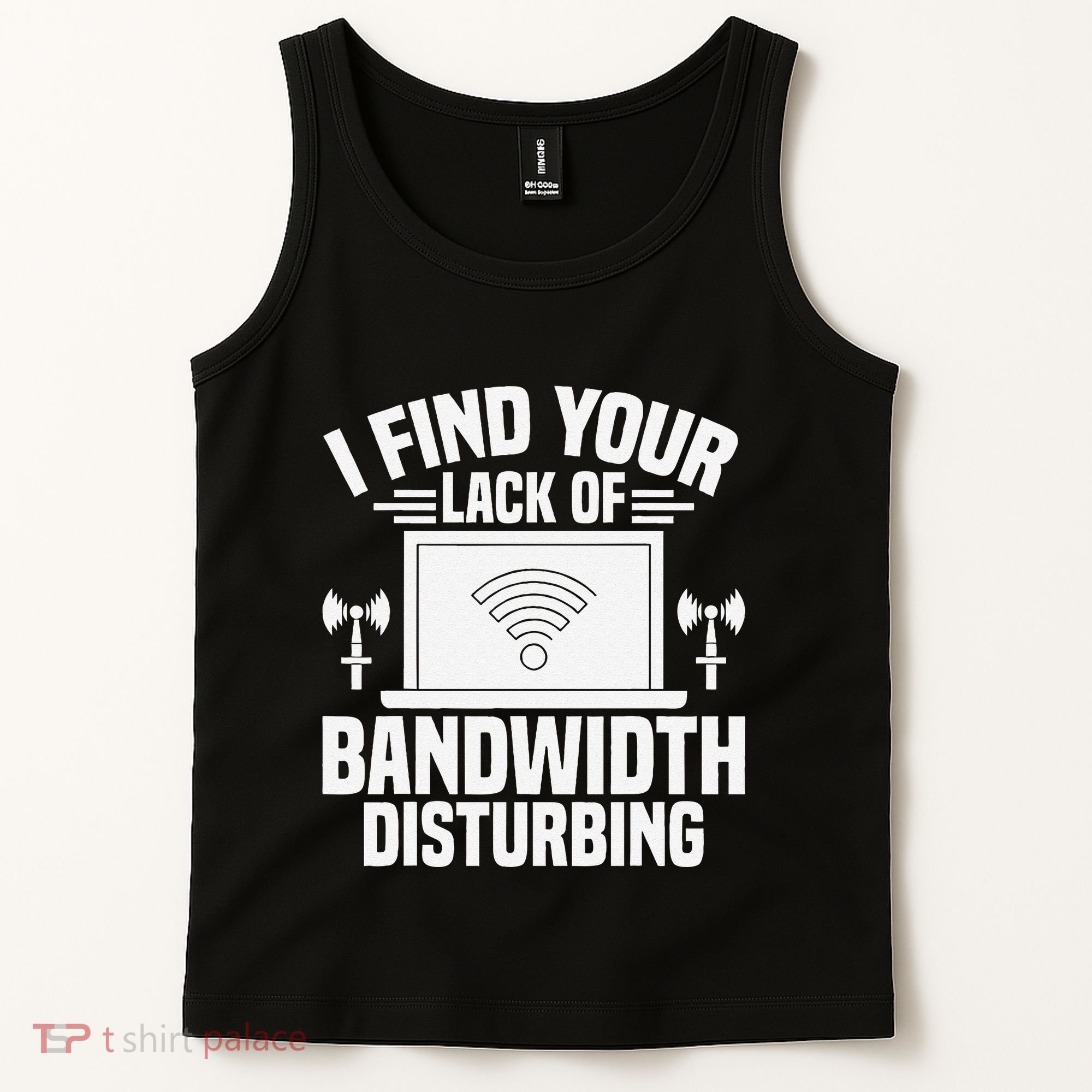 I Find Your Lack Of Bandwidth Disturbing. Network Admin Tank Top