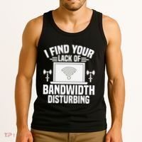 I Find Your Lack Of Bandwidth Disturbing. Network Admin Tank Top thumb 3