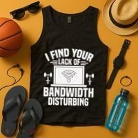 I Find Your Lack Of Bandwidth Disturbing. Network Admin Tank Top thumb 4