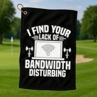 I Find Your Lack Of Bandwidth Disturbing. Network Admin Golf Towel thumb 1