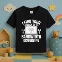 I Find Your Lack Of Bandwidth Disturbing. Network Admin Toddler T-Shirt thumb 3