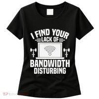 I Find Your Lack Of Bandwidth Disturbing. Network Admin Women's T-Shirt thumb 0