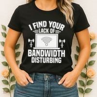 I Find Your Lack Of Bandwidth Disturbing. Network Admin Women's T-Shirt thumb 2