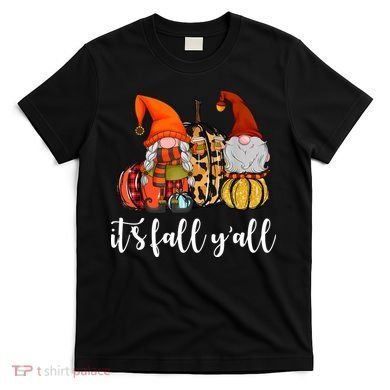 It's Fall Y'all Autumn Leaves Gnomes Fall Funny T-Shirt