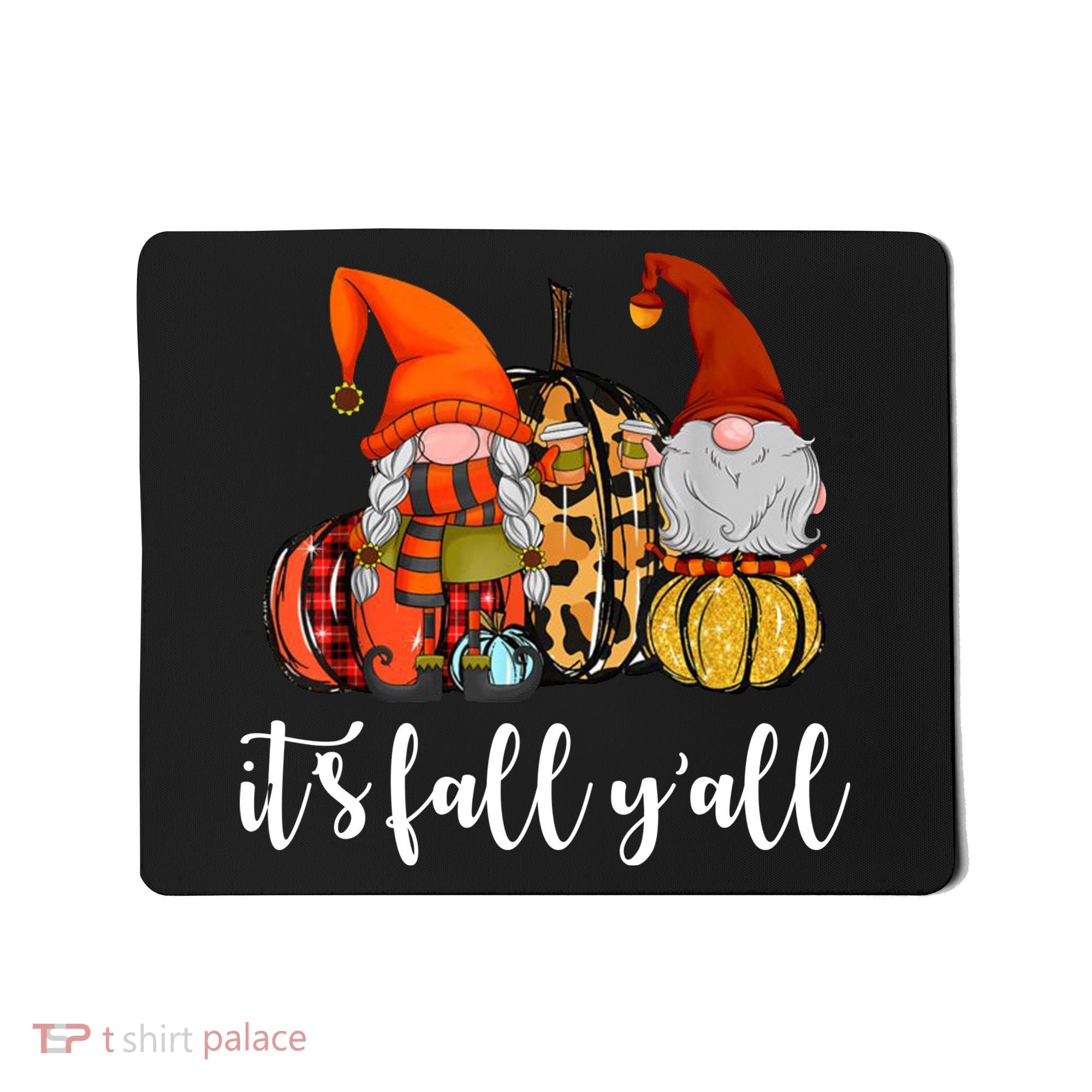It's Fall Y'all Autumn Leaves Gnomes Fall Funny Mousepad