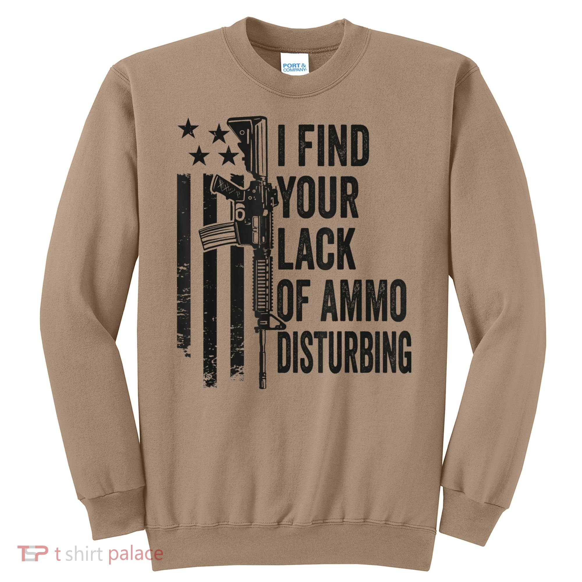 I Find Your Lack Of Ammo Disturbing Funny Gun Camo Guns Sweatshirt