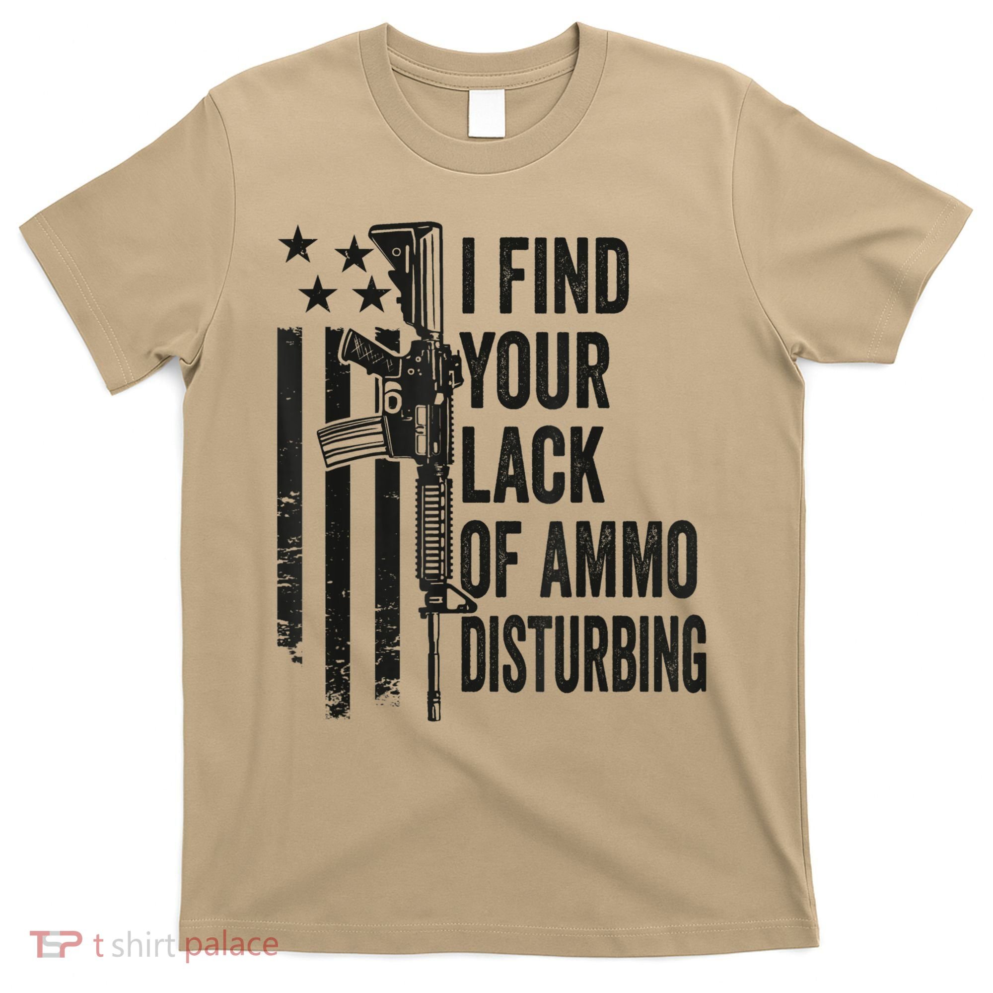 I Find Your Lack Of Ammo Disturbing Funny Gun Camo Guns T-Shirt