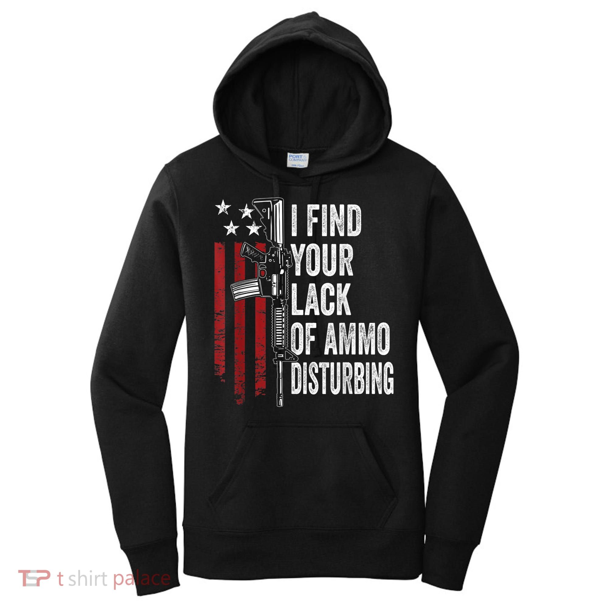 I Find Your Lack Of Ammo Disturbing Funny Gun Owner Joke Women's Hoodie
