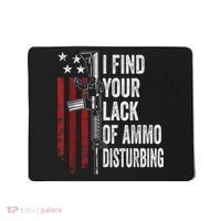 I Find Your Lack Of Ammo Disturbing Funny Gun Owner Joke Mousepad thumb 0