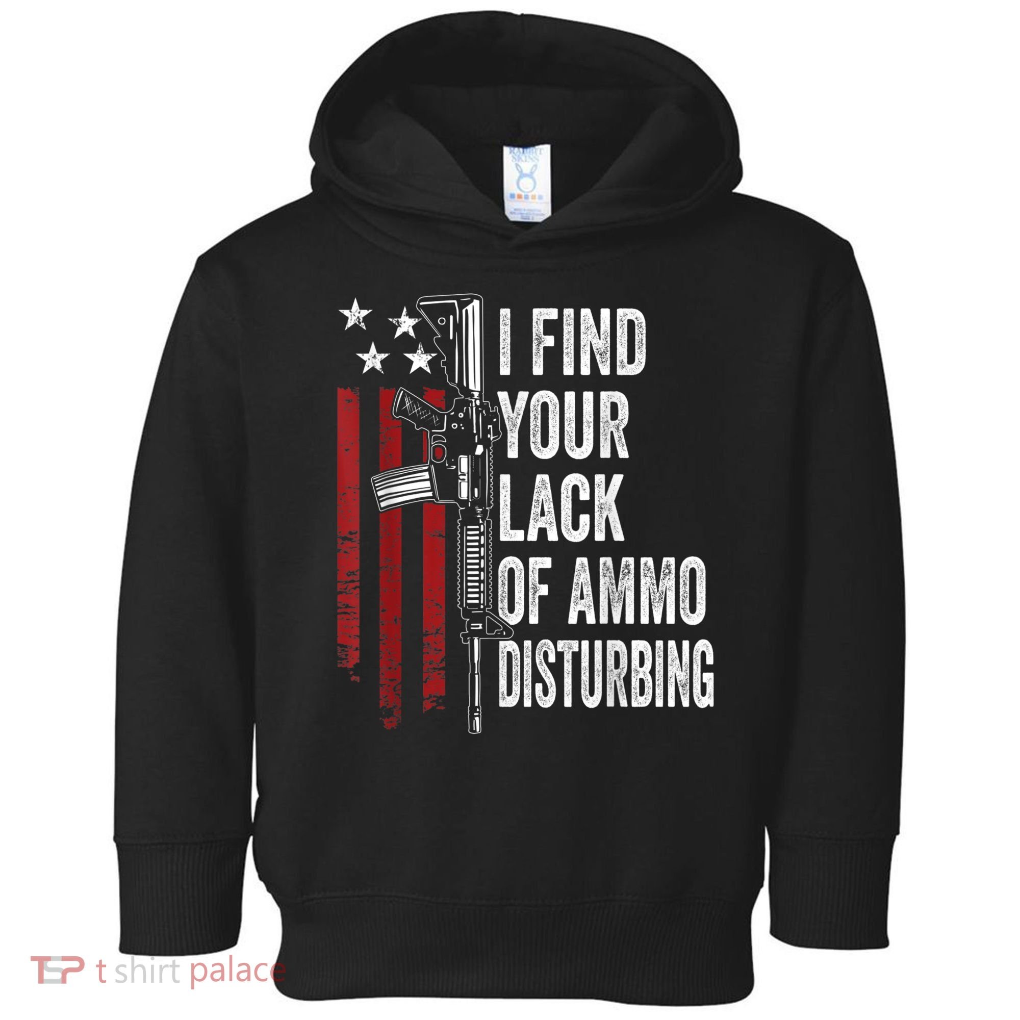 I Find Your Lack Of Ammo Disturbing Funny Gun Owner Joke Toddler Hoodie